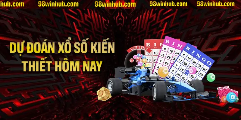 Dự Đoán Xổ Số Kiến Thiết Hôm Nay Từ Nhà Cái 98Win