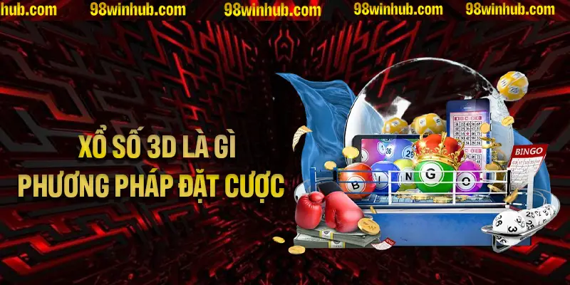 Xổ Số 3D Là Gì? Những Phương Pháp Đặt Cược Hiệu Quả