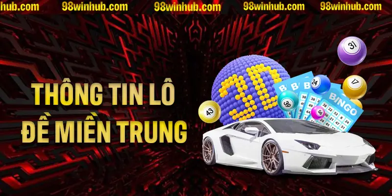 Một số thông tin tổng quan về loại hình lô đề miền Trung