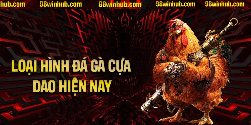Các thông tin đáng chú ý về loại hình đá gà cựa dao hiện nay