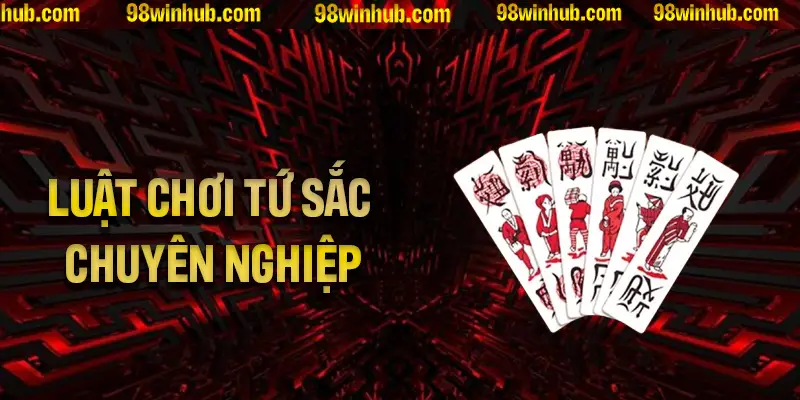 Tìm hiểu luật chơi Tứ Sắc chuyên nghiệp nhất