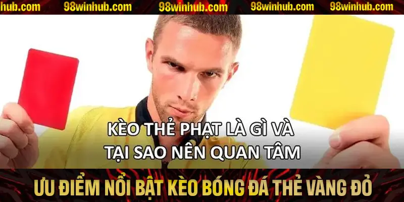 Khám phá những ưu điểm nổi bật của kèo bóng đá thẻ vàng đỏ