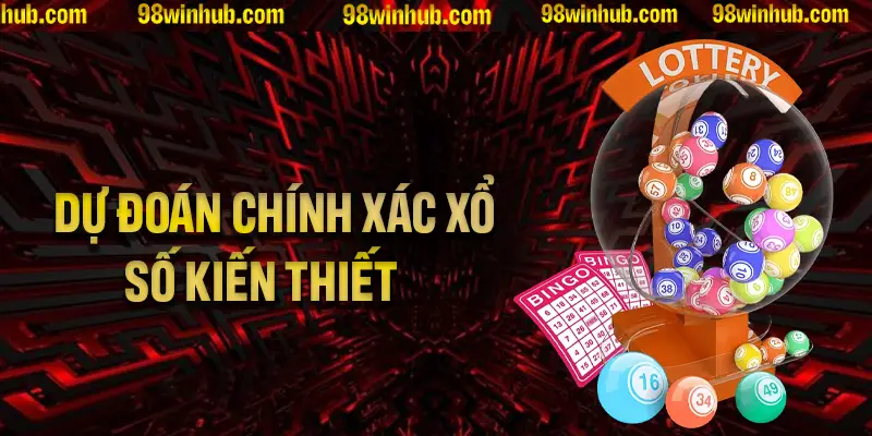 Dự đoán chính xác xổ số kiến thiết hôm nay từ cao thủ