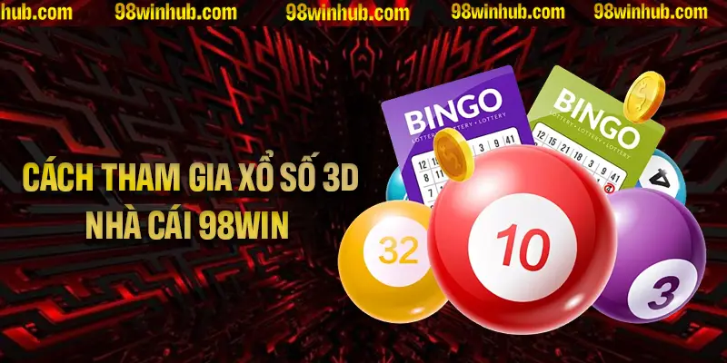 Cách tham gia xổ số 3D tại nhà cái 98Win