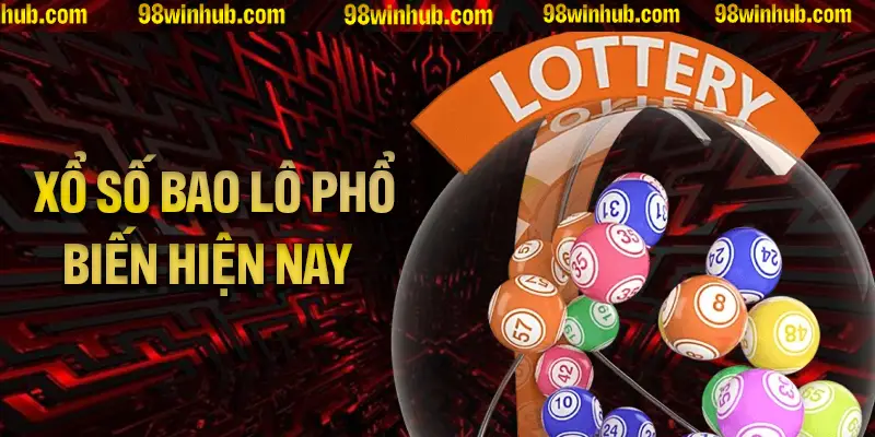 Những kiểu xổ số bao lô phổ biến nhất hiện nay