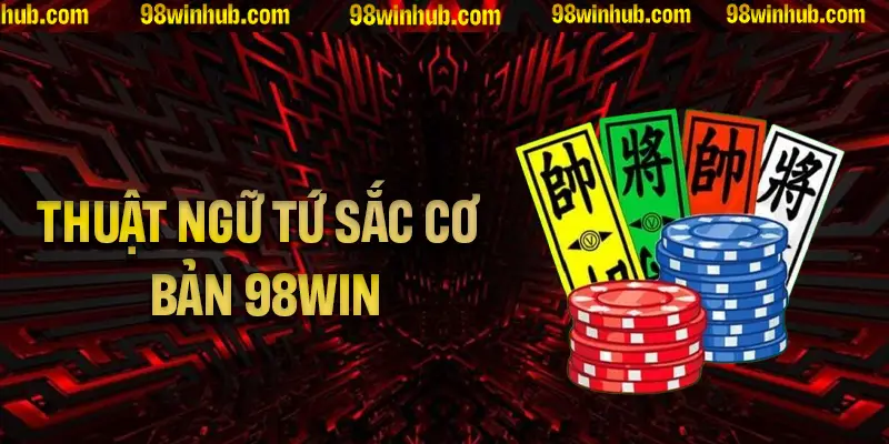 Làm quen với thuật ngữ Tứ Sắc cơ bản nhất