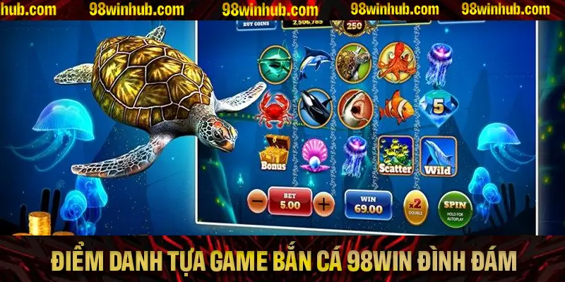 Điểm danh các tựa game bắn cá 98Win đình đám