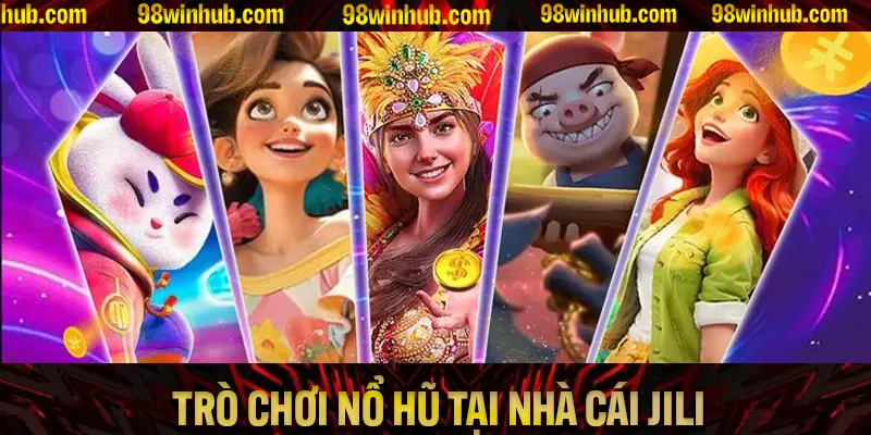 Những trò chơi nổ hũ hấp dẫn và đáng chơi tại nhà cái JILI bạn nên thử