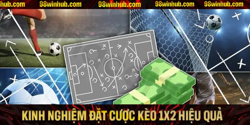 Chia sẻ kinh nghiệm đặt cược kèo 1x2 hiệu quả nhất