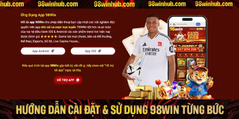 Hướng dẫn cài đặt và sử dụng ứng dụng 98Win theo từng bước