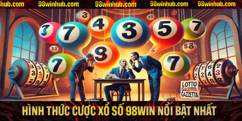 Những hình thức cược xổ số 98Win nổi bật nhất